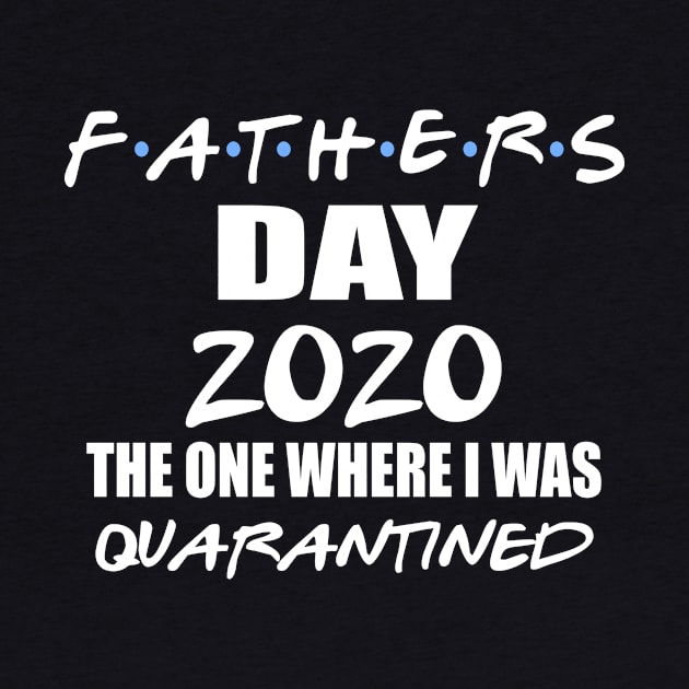 Fathers Day The One Where I Was Quarantined by The store of civilizations